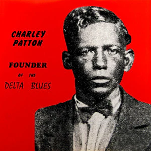 Charley Patton - Founder Of The Delta Blues (New Vinyl)