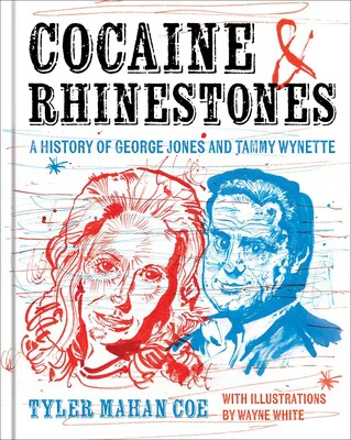 Cocaine and Rhinestones: A History of George Jones and Tammy Wynette (New Book)