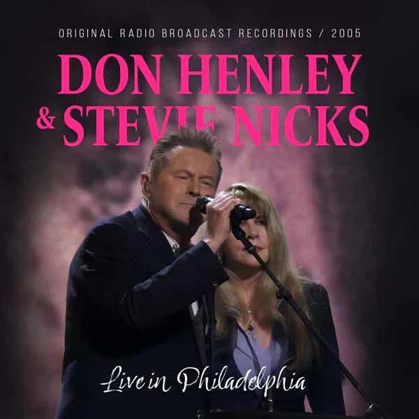 Don Henley & Stevie Nicks - Live In Philadelphia / Radio Broadcast 2005 (New CD)