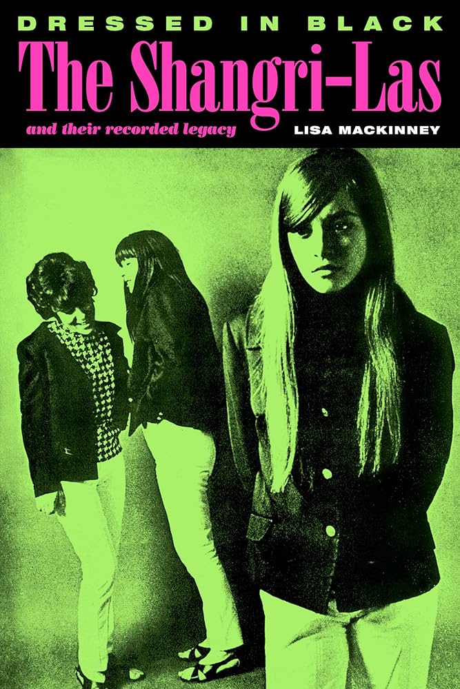 Dressed in Black: The Shangri-Las and Their Recorded Legacy (New Book)