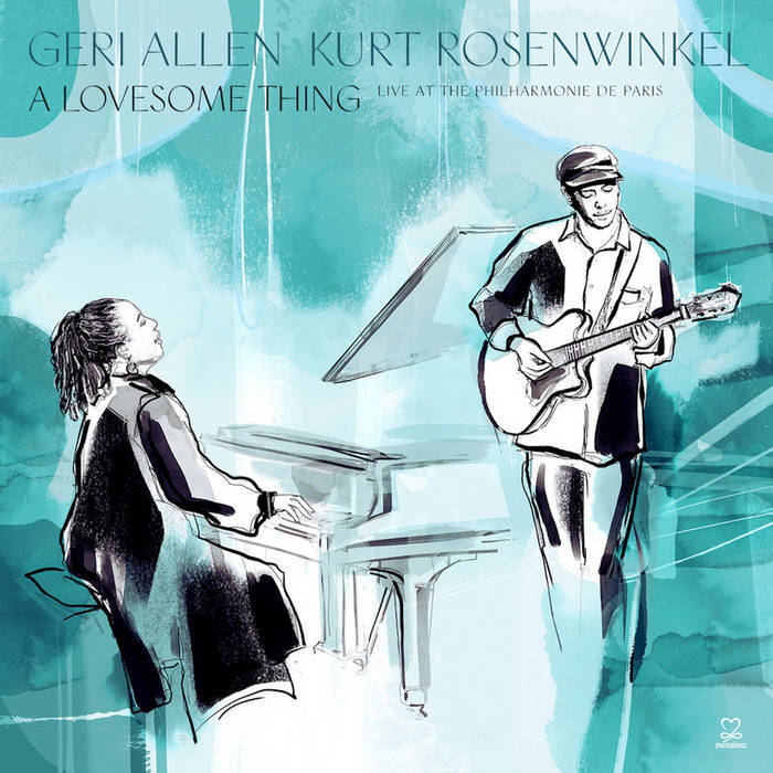 Geri Allen/Kurt Rosenwinkel - A Lovesome Thing: Live at The Philharmonie De Paris (New CD)