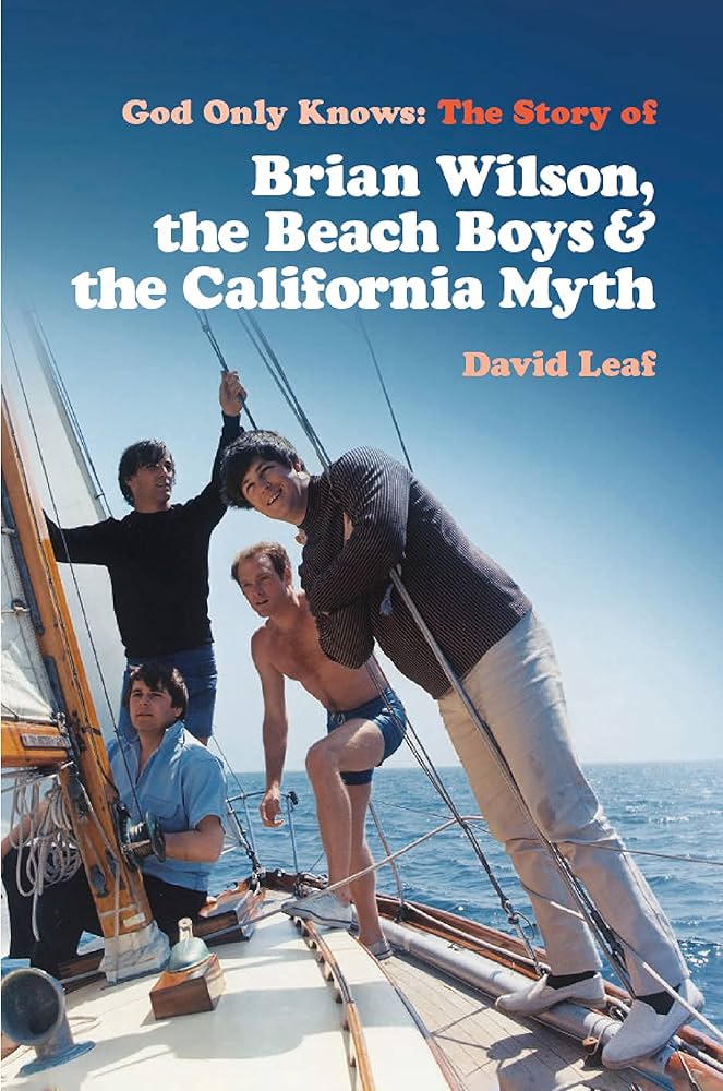 God Only Knows: The Story of Brian Wilson, the Beach Boys and the California Myth (New Book)