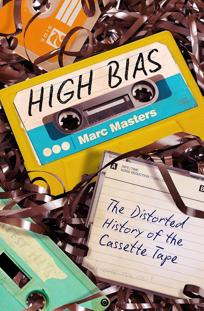High Bias: The Distorted History of the Cassette Tape (New Book)