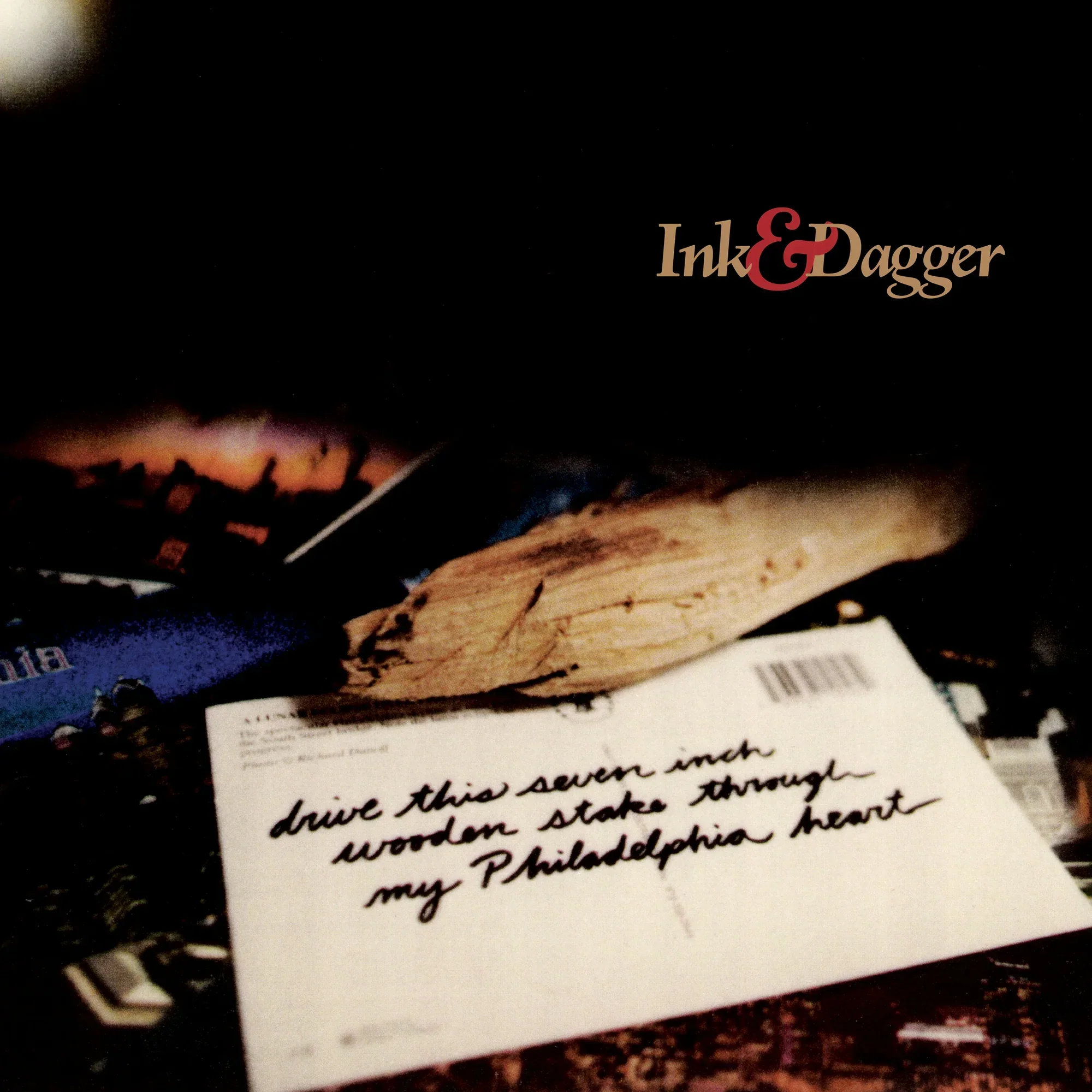 Ink & Dagger - Drive This Seven Inch Wooden Stake Through My Philadelphia Heart (New Vinyl)