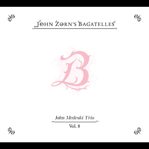 John Zorn - The Bagatelles Vol. 8: John Medeski Trio (New CD)