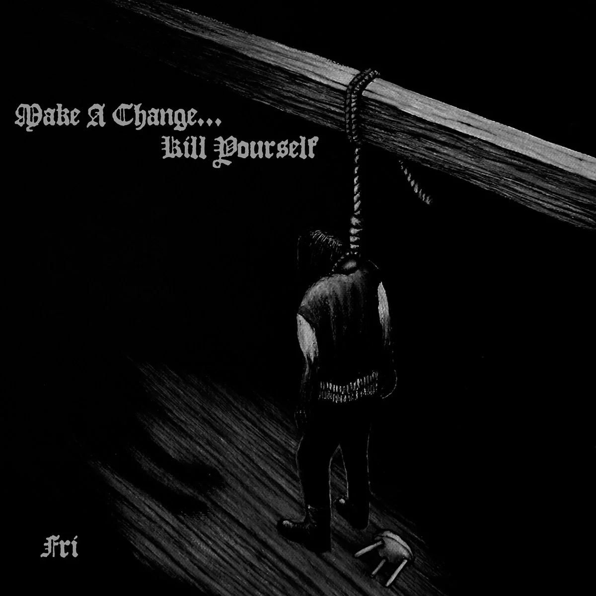 Make a Change... Kill Yourself - Fri (New CD)