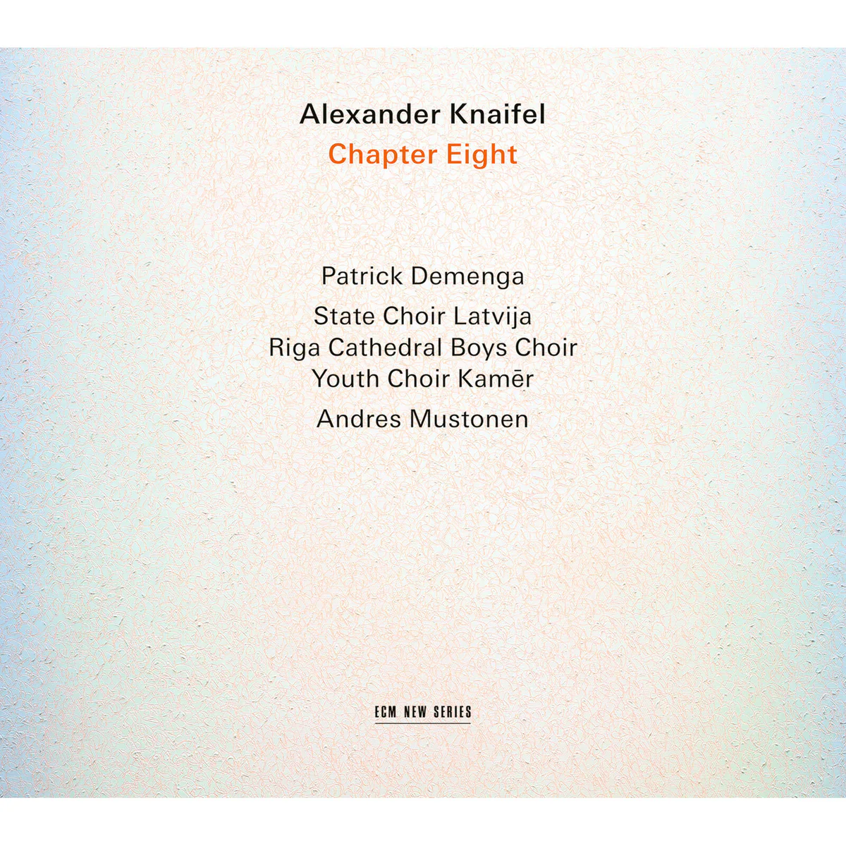 Patrick Demenga, The State Choir Latvija, Riga Cathedral Boys Choir, Youth Choir Kamer, Andres Mustonen - Alexander Knaifel: Chapter Eight (New CD)