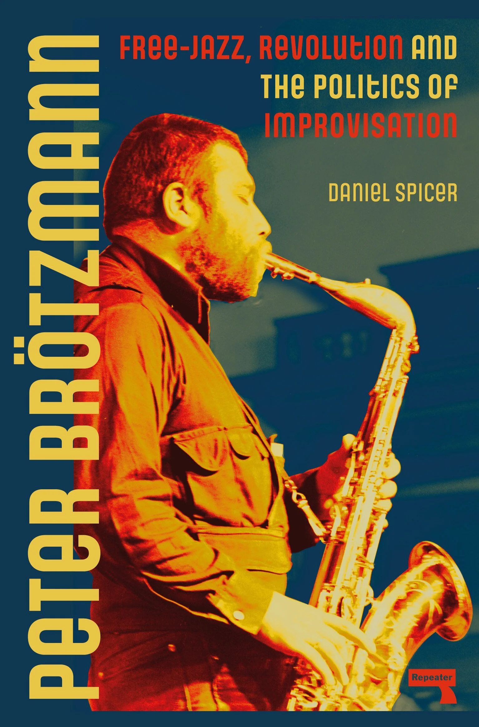 Peter Brotzmann: Free Jazz And The Politics Of Improvisation (New Book)
