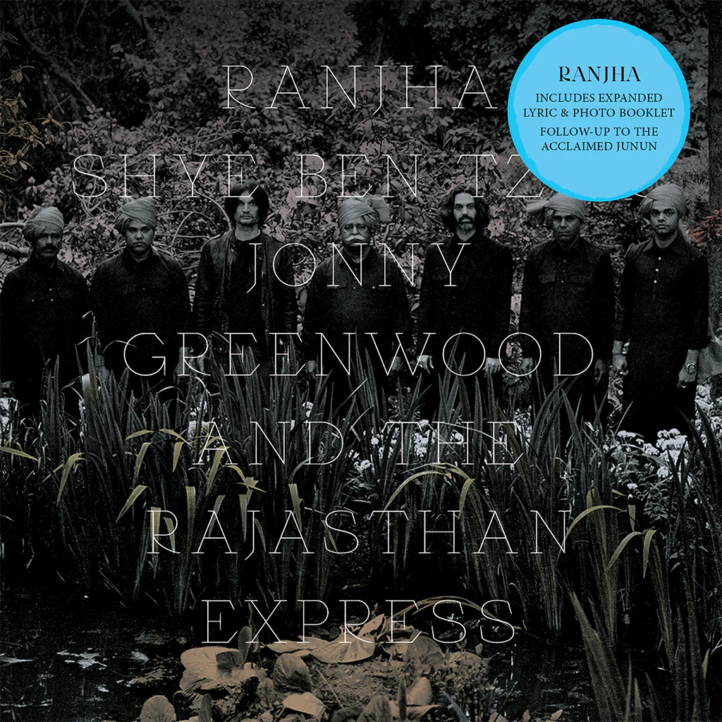 Shye Ben Tzur, Johnny Greenwood & The Rajasthan - Ranjha (New CD)