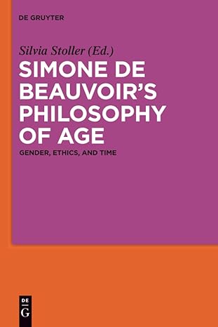 Simone de Beauvoir’s Philosophy of Age: Gender, Ethics, and Time (New Book)