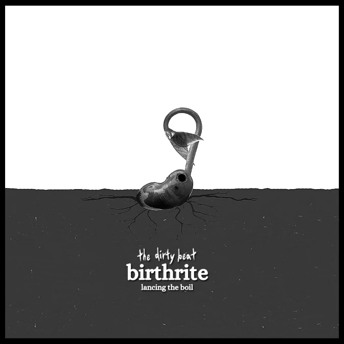 The Dirty Beat - Birthrite: Lancing The Boil (New Vinyl)