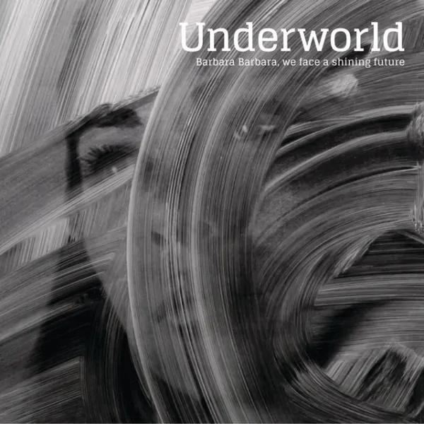 Underworld - Barbara Barbara We Face A Shining Future (Reissue) (New CD)