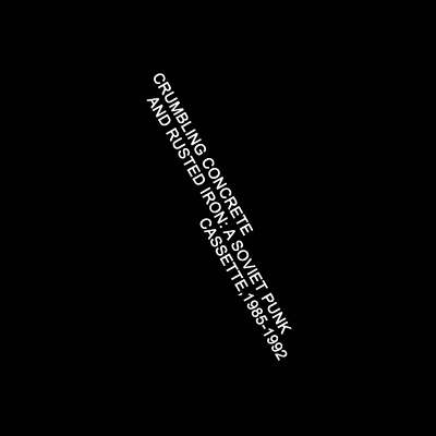 Various - Crumbling Concrete and Rusted Iron: A Soviet Punk Cassette, 1985-1992 (New Cassette) - Image 2
