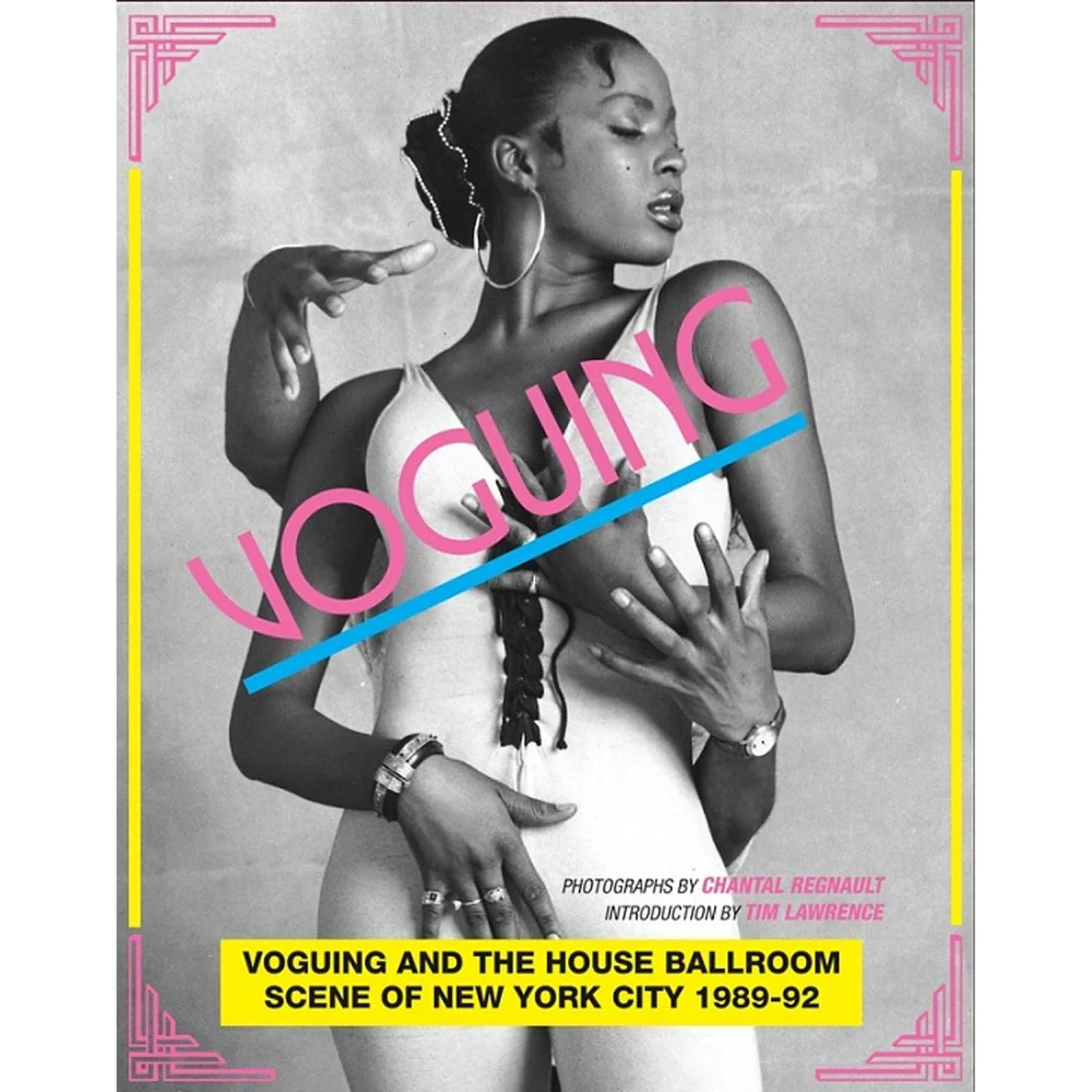 Voguing and the House Ballroom Scene of New York (New Book)