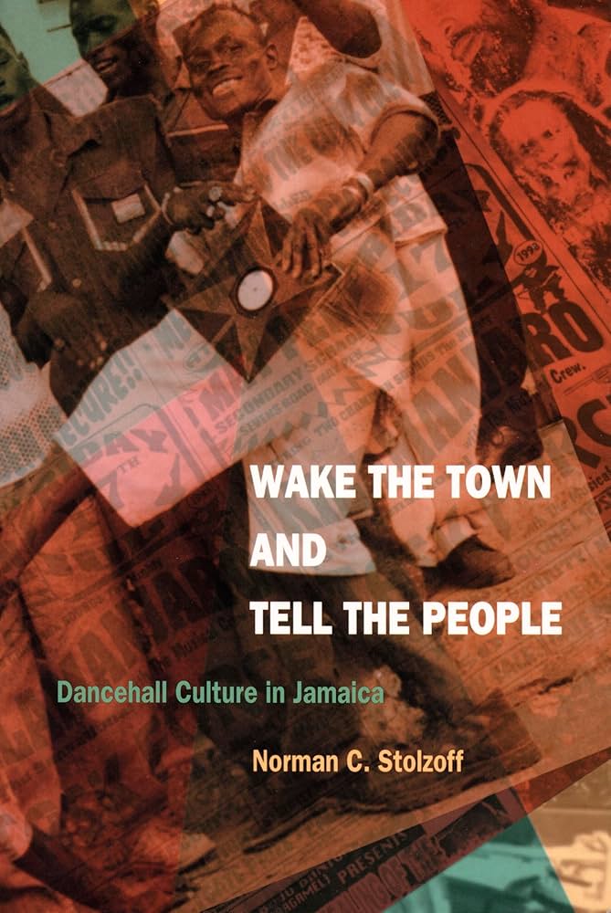 Wake The Town And Tell The People - Dancehall Culture In Jamaica (New Book)