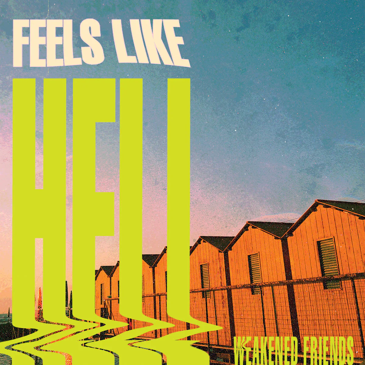 Weakened Friends - Feels Like Hell (Green Slime Vinyl) (New Vinyl)